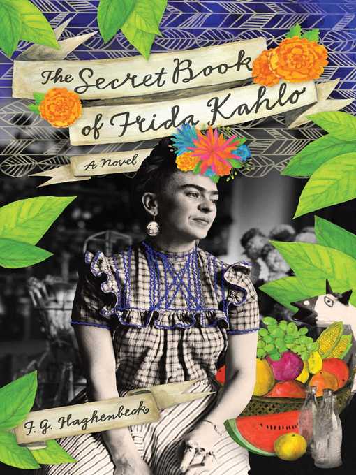 Title details for The Secret Book of Frida Kahlo by F. G.  Haghenbeck - Available